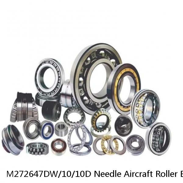 M272647DW/10/10D Needle Aircraft Roller Bearings