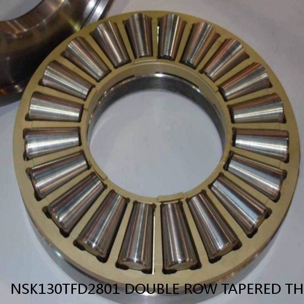 NSK130TFD2801 DOUBLE ROW TAPERED THRUST ROLLER BEARINGS